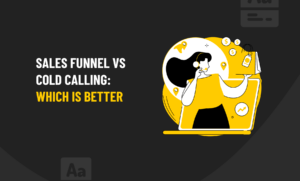 Sales Funel vs Cold Calling - Which is better